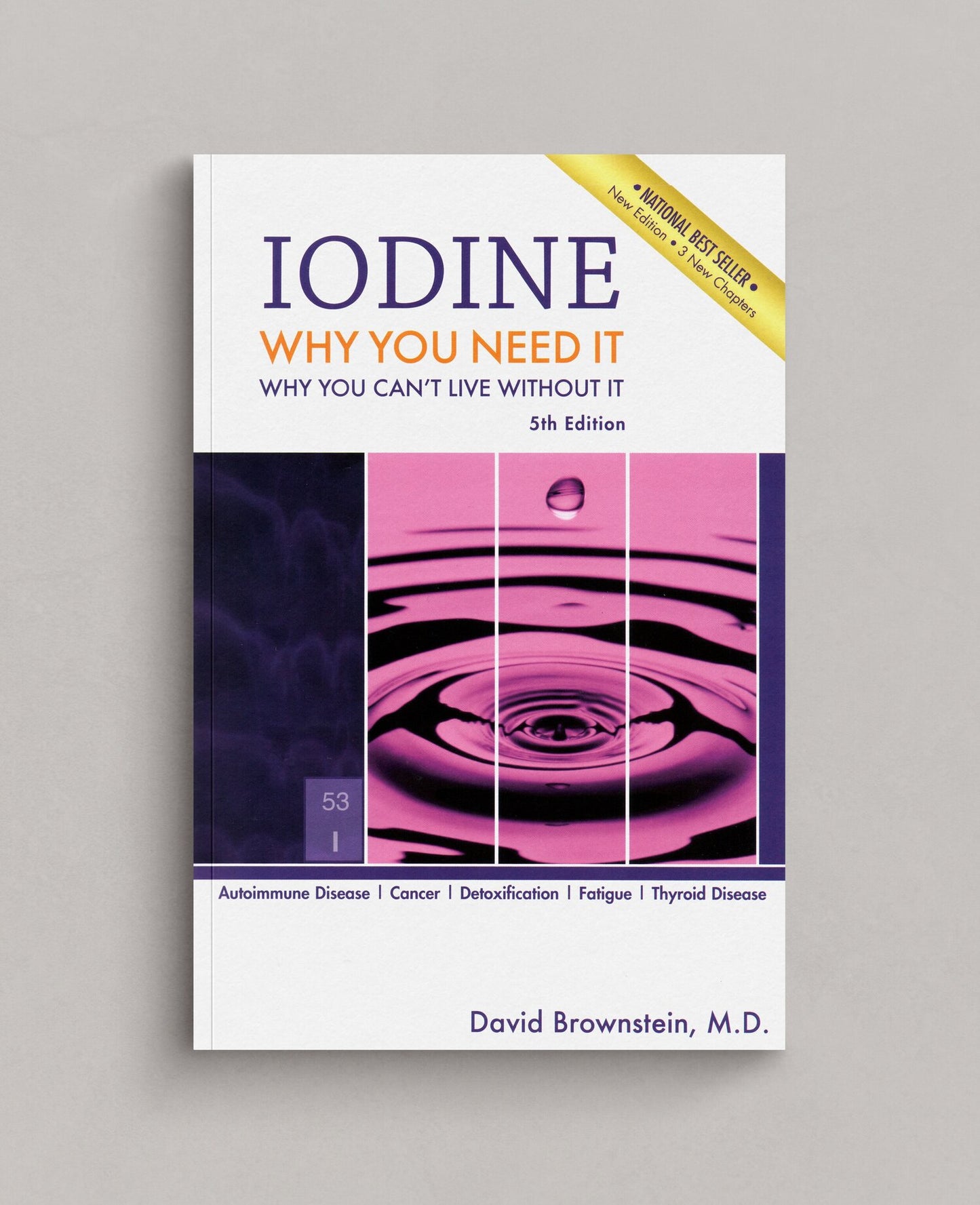Iodine: Why You Need It, Why You Can't Live Without It