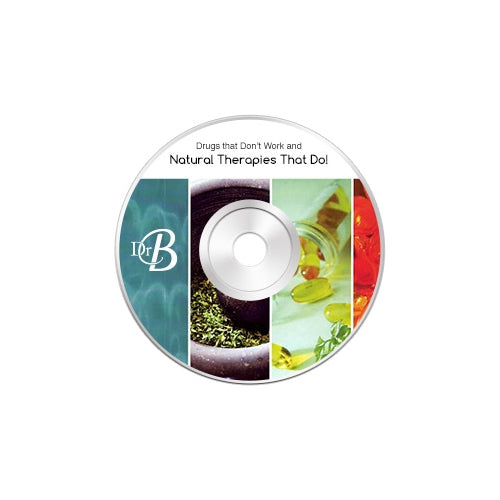 Drugs that Don't Work and Natural Therapies That Do